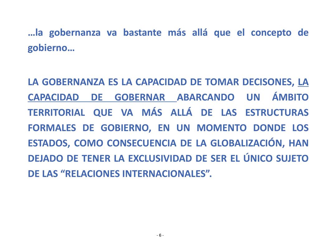 …la gobernanza va bastante más allá que el concepto de gobierno…