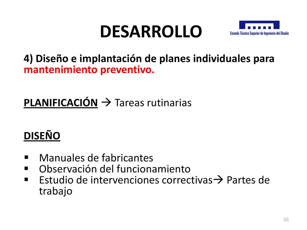 DESARROLLO 4) Diseño e implantación de planes individuales para mantenimiento preventivo. PLANIFICACIÓN  Tareas rutinarias.
