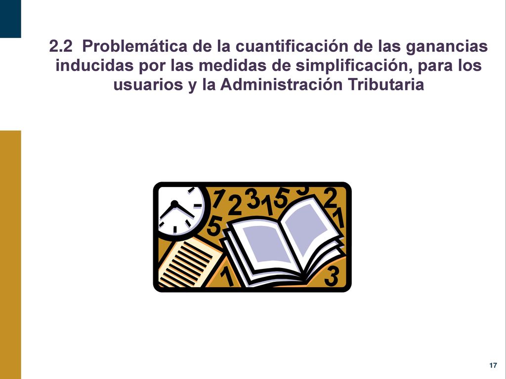 2.2 Problemática de la cuantificación de las ganancias inducidas por las medidas de simplificación, para los usuarios y la Administración Tributaria