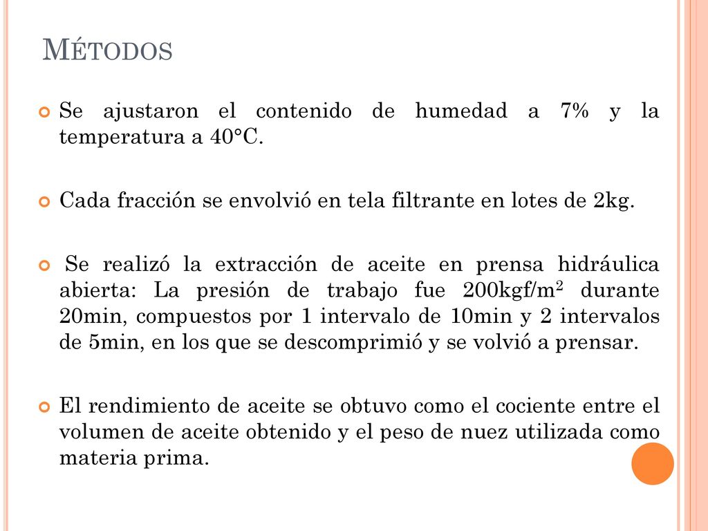 Métodos Se ajustaron el contenido de humedad a 7% y la temperatura a 40°C. Cada fracción se envolvió en tela filtrante en lotes de 2kg.