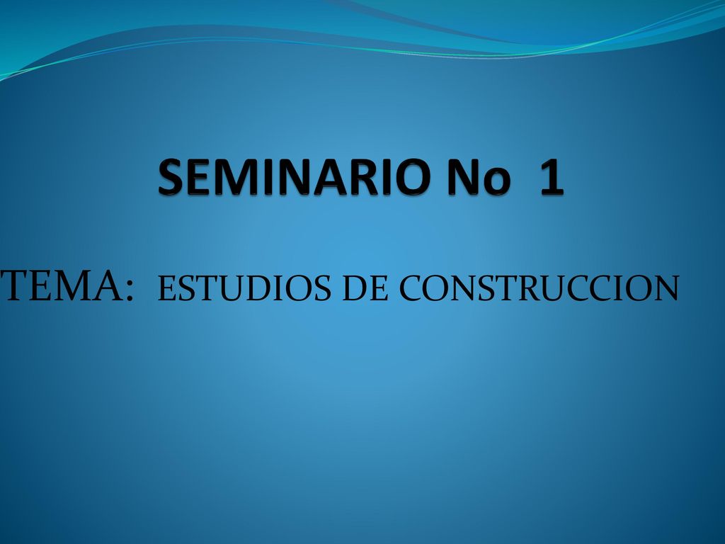 TEMA: ESTUDIOS DE CONSTRUCCION
