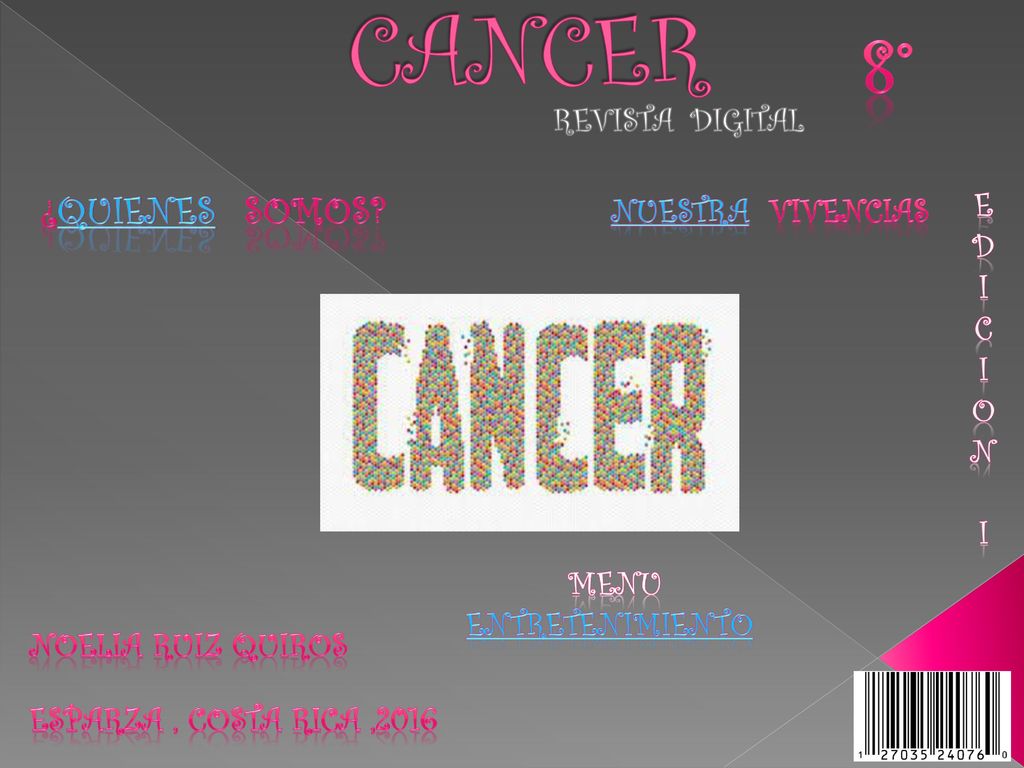 CANCER 8° ¿QUIENES SOMOS REVISTA DIGITAL E NUESTRA VIVENCIAS D I C O