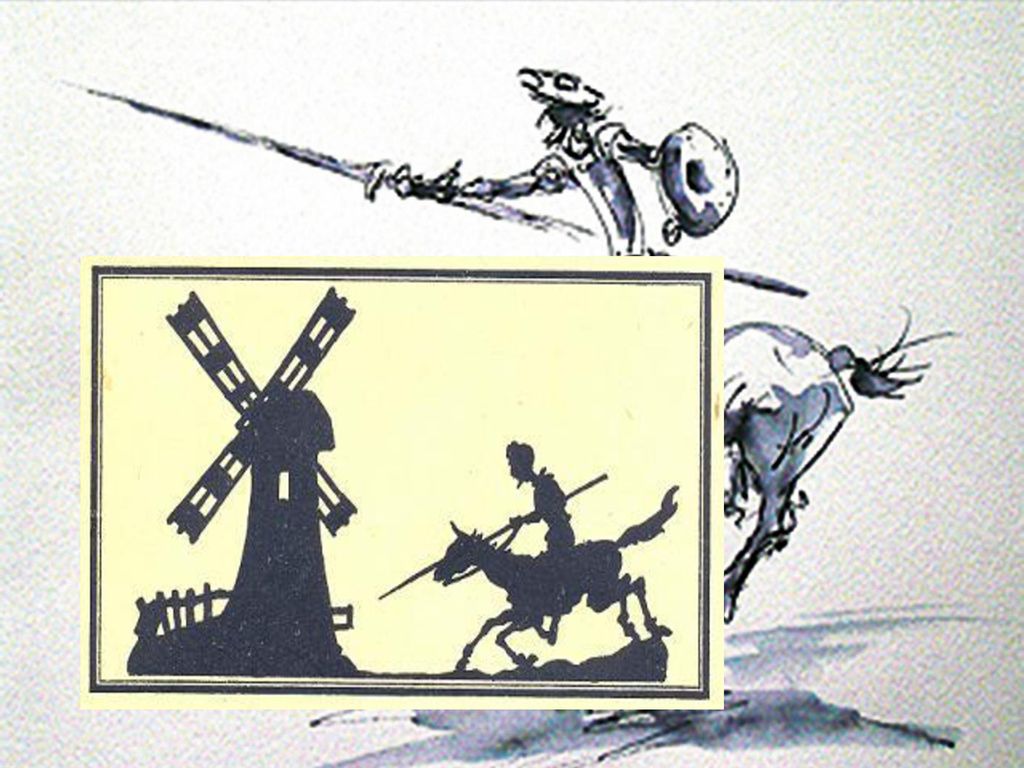 ● Las luchas de Don Quijote transformadas en luchas actuales.