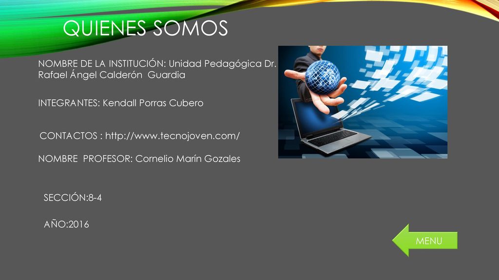 QUIENES SOMOS NOMBRE DE LA INSTITUCIÓN: Unidad Pedagógica Dr. Rafael Ángel Calderón Guardia. INTEGRANTES: Kendall Porras Cubero.
