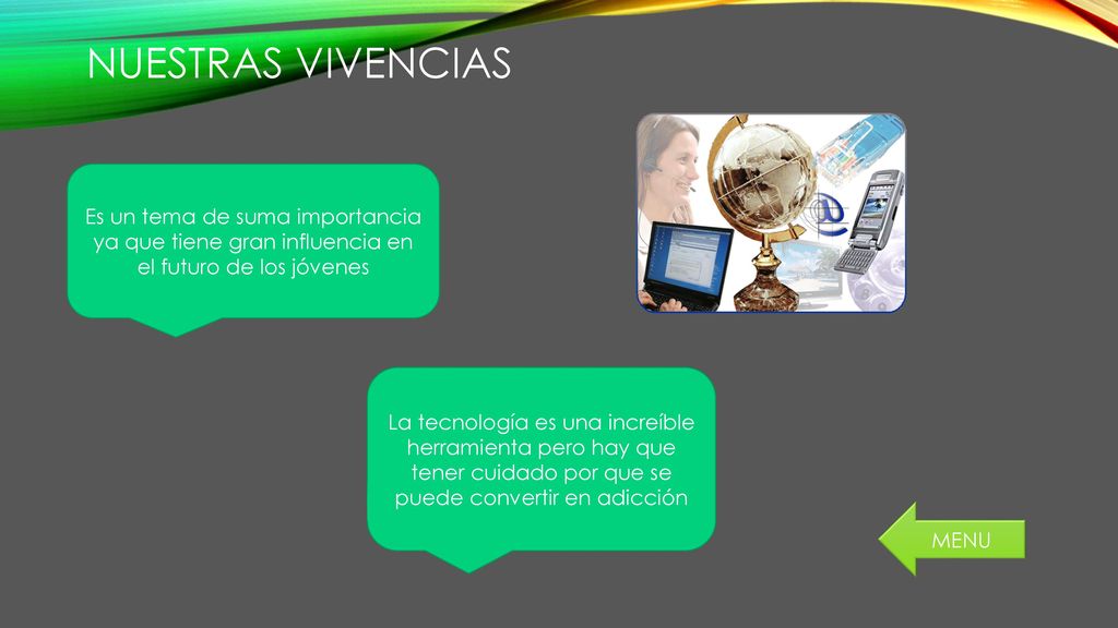 NUESTRAS VIVENCIAS Es un tema de suma importancia ya que tiene gran influencia en el futuro de los jóvenes.