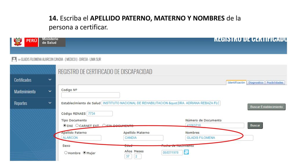 14. Escriba el APELLIDO PATERNO, MATERNO Y NOMBRES de la persona a certificar.