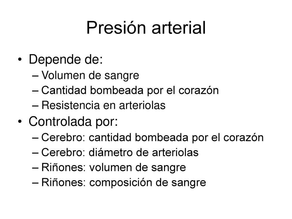 Presión arterial Depende de: Controlada por: Volumen de sangre