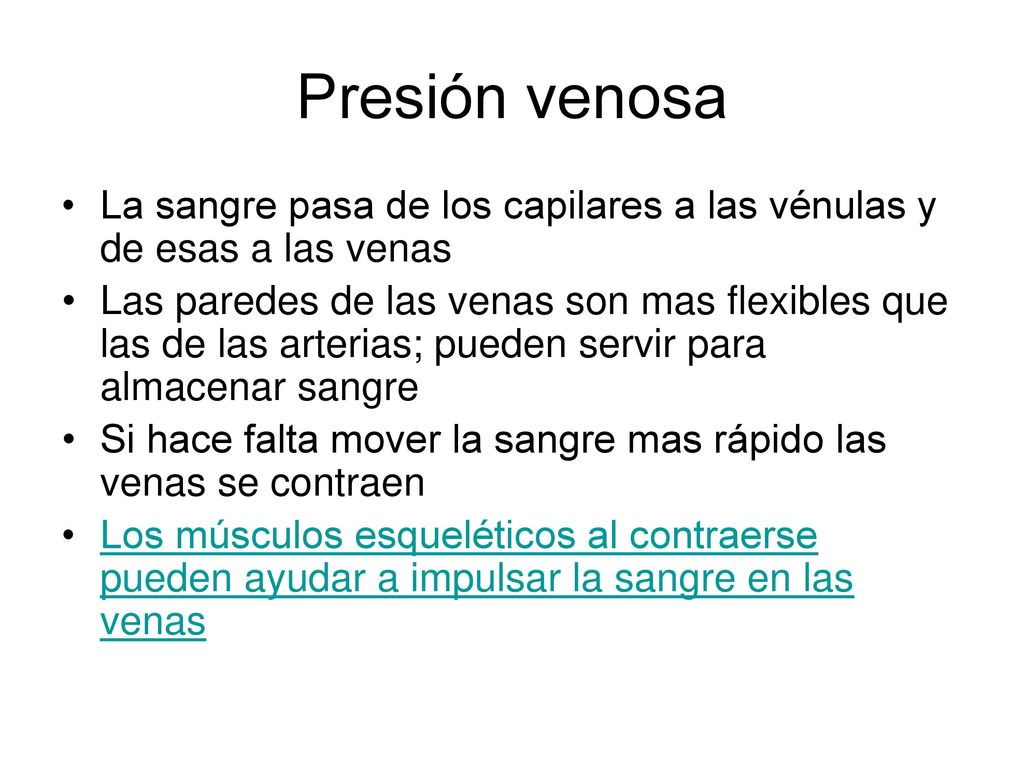 Presión venosa La sangre pasa de los capilares a las vénulas y de esas a las venas.