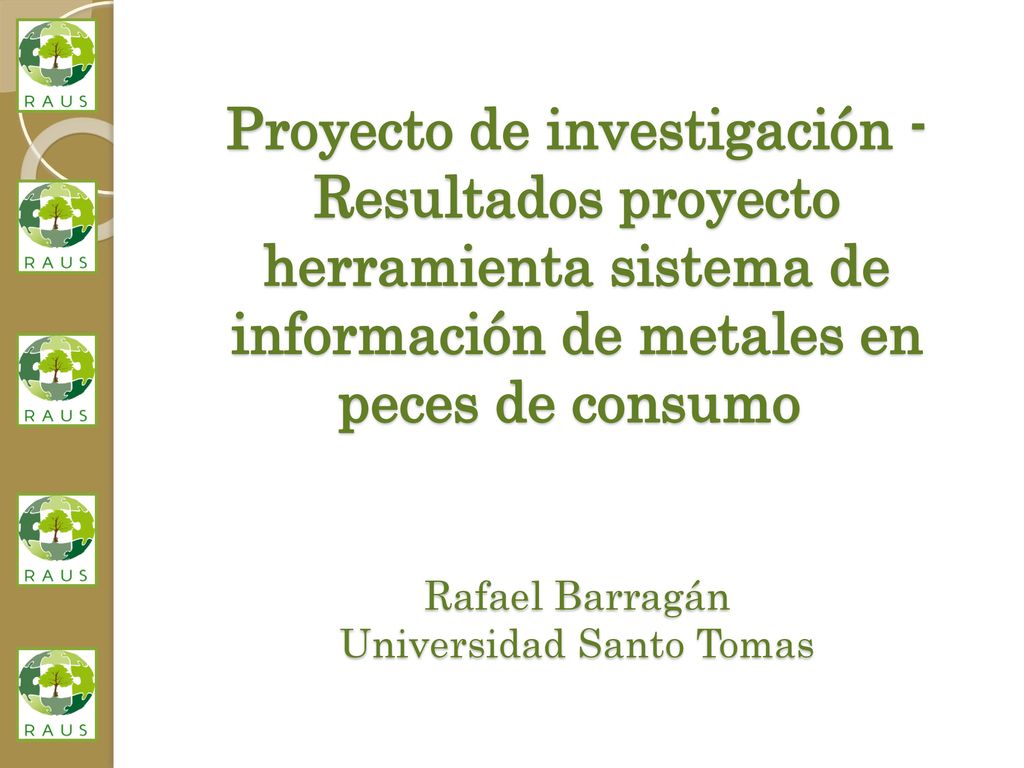 Proyecto de investigación - Resultados proyecto herramienta sistema de información de metales en peces de consumo Rafael Barragán Universidad Santo Tomas