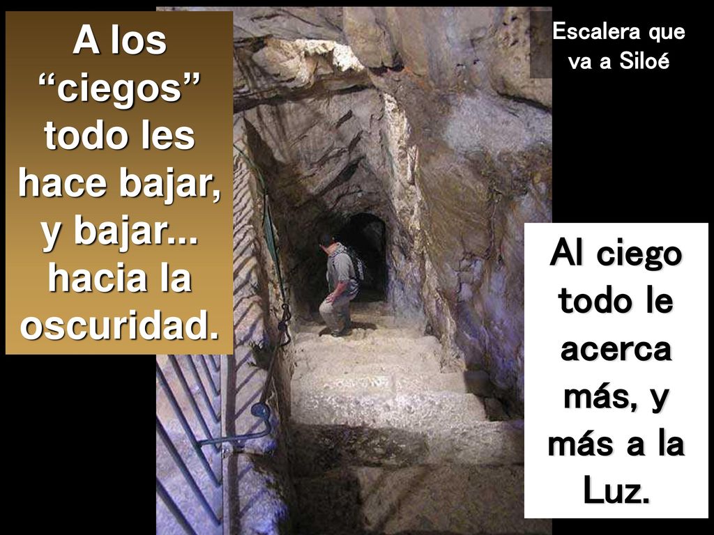 A los ciegos todo les hace bajar, y bajar... hacia la oscuridad.