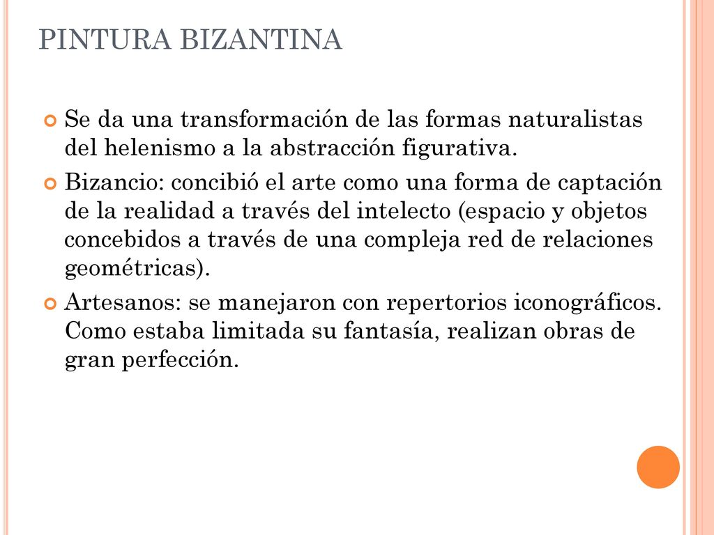 PINTURA BIZANTINA Se da una transformación de las formas naturalistas del helenismo a la abstracción figurativa.