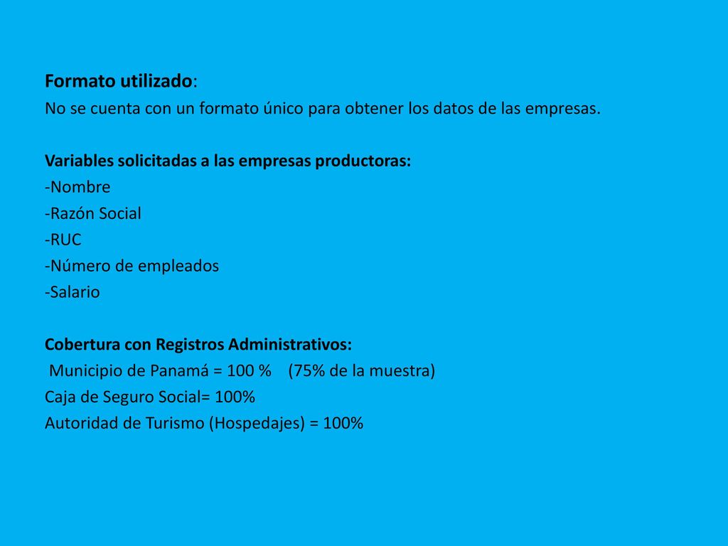 Formato utilizado: No se cuenta con un formato único para obtener los datos de las empresas. Variables solicitadas a las empresas productoras: