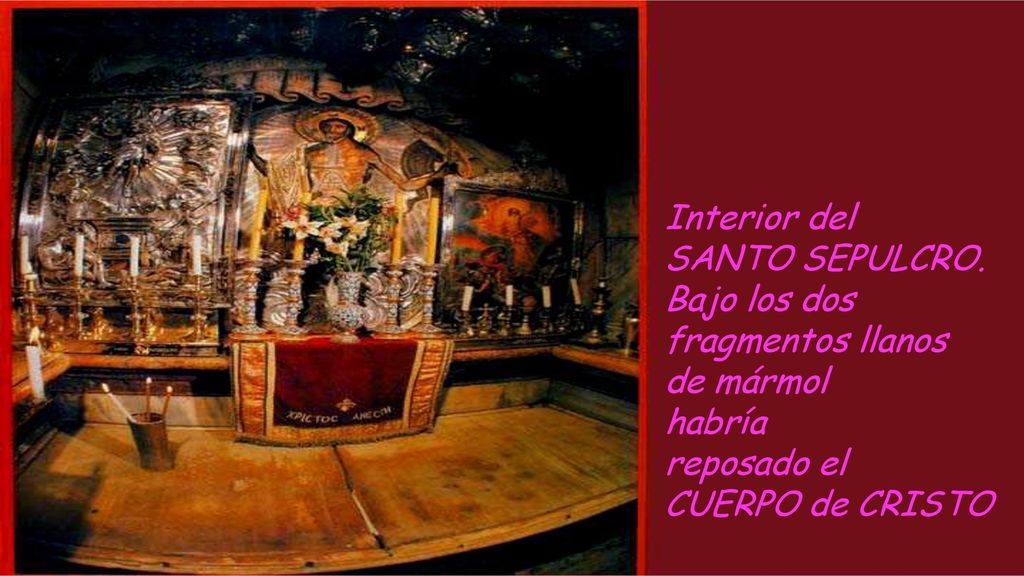Interior del SANTO SEPULCRO. Bajo los dos. fragmentos llanos.