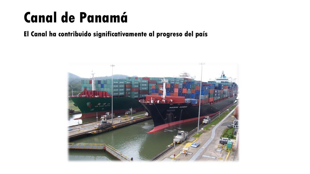 Canal de Panamá El Canal ha contribuido significativamente al progreso del país