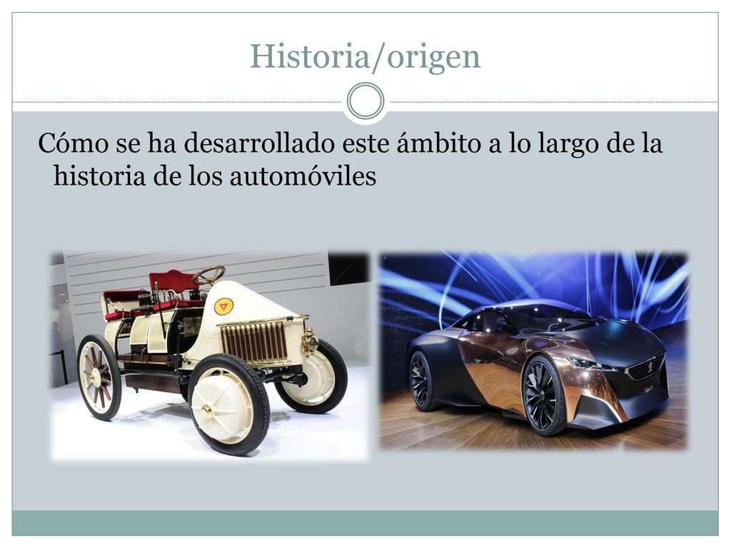 Historia/origen Cómo se ha desarrollado este ámbito a lo largo de la historia de los automóviles