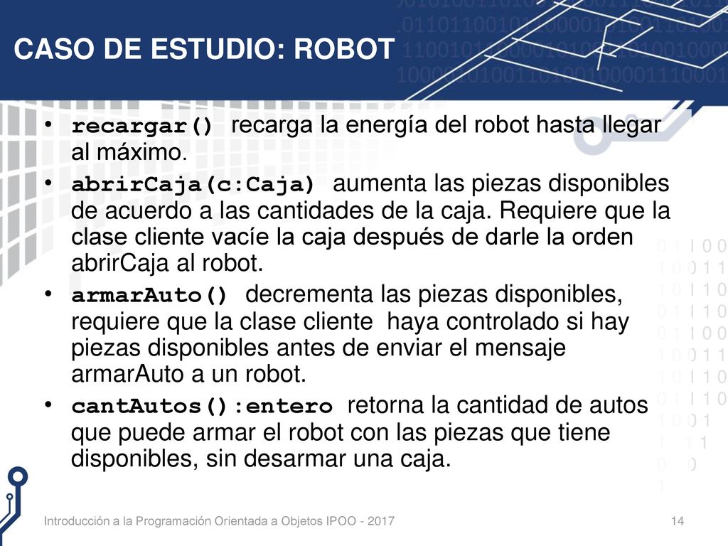 CASO DE ESTUDIO: ROBOT recargar() recarga la energía del robot hasta llegar al máximo.