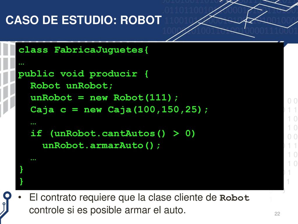 CASO DE ESTUDIO: ROBOT class FabricaJuguetes{ … public void producir {