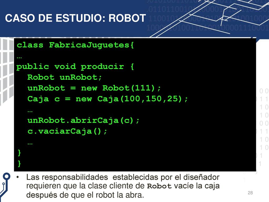 CASO DE ESTUDIO: ROBOT class FabricaJuguetes{ … public void producir {