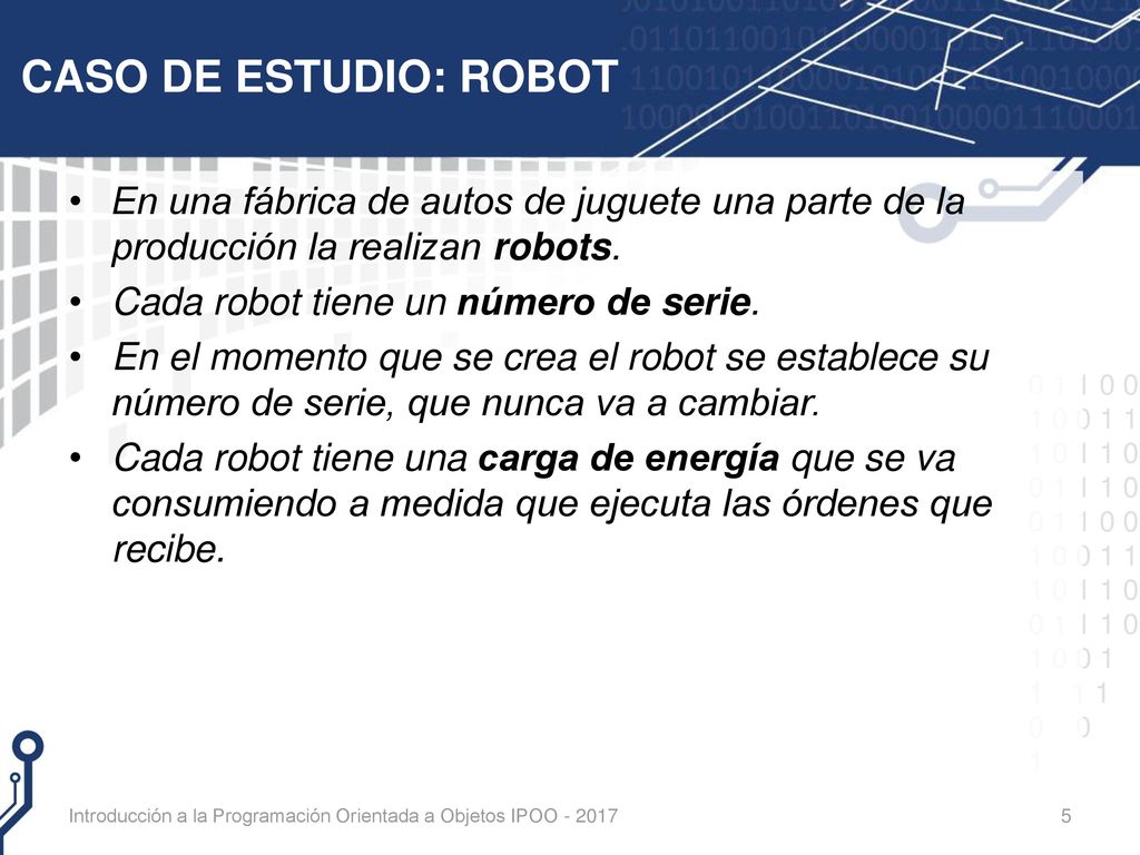 CASO DE ESTUDIO: ROBOT En una fábrica de autos de juguete una parte de la producción la realizan robots.