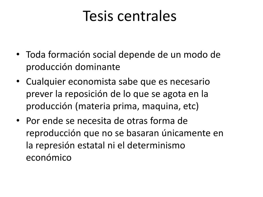 Tesis centrales Toda formación social depende de un modo de producción dominante.