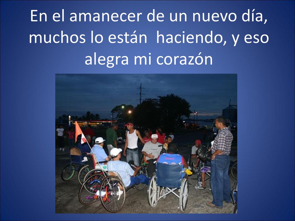 En el amanecer de un nuevo día, muchos lo están haciendo, y eso alegra mi corazón