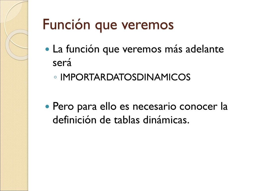Función que veremos La función que veremos más adelante será