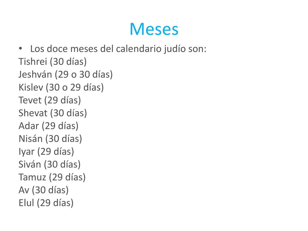 Meses Los doce meses del calendario judío son: Tishrei (30 días)