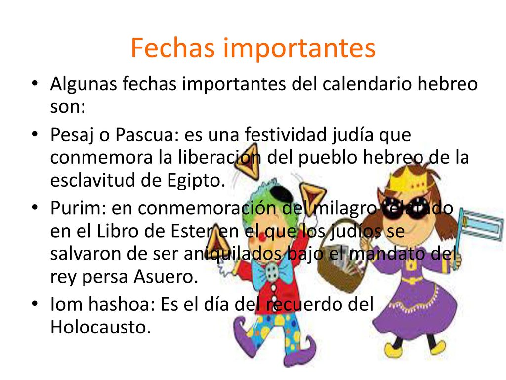 Fechas importantes Algunas fechas importantes del calendario hebreo son: