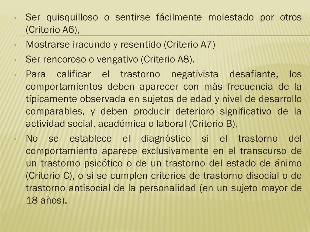 Ser quisquilloso o sentirse fácilmente molestado por otros (Criterio A6),