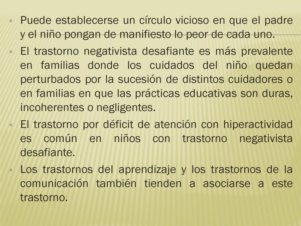 Puede establecerse un círculo vicioso en que el padre y el niño pongan de manifiesto lo peor de cada uno.