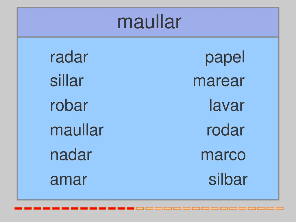 maullar radar papel sillar marear robar lavar maullar rodar nadar