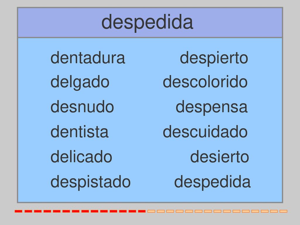 despedida dentadura despierto delgado descolorido desnudo despensa