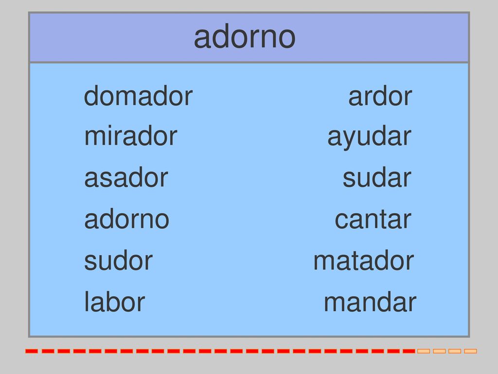 adorno domador ardor mirador ayudar asador sudar adorno cantar sudor