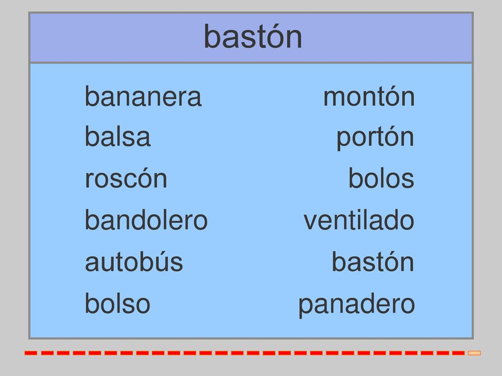 bastón bananera montón balsa portón roscón bolos bandolero ventilado