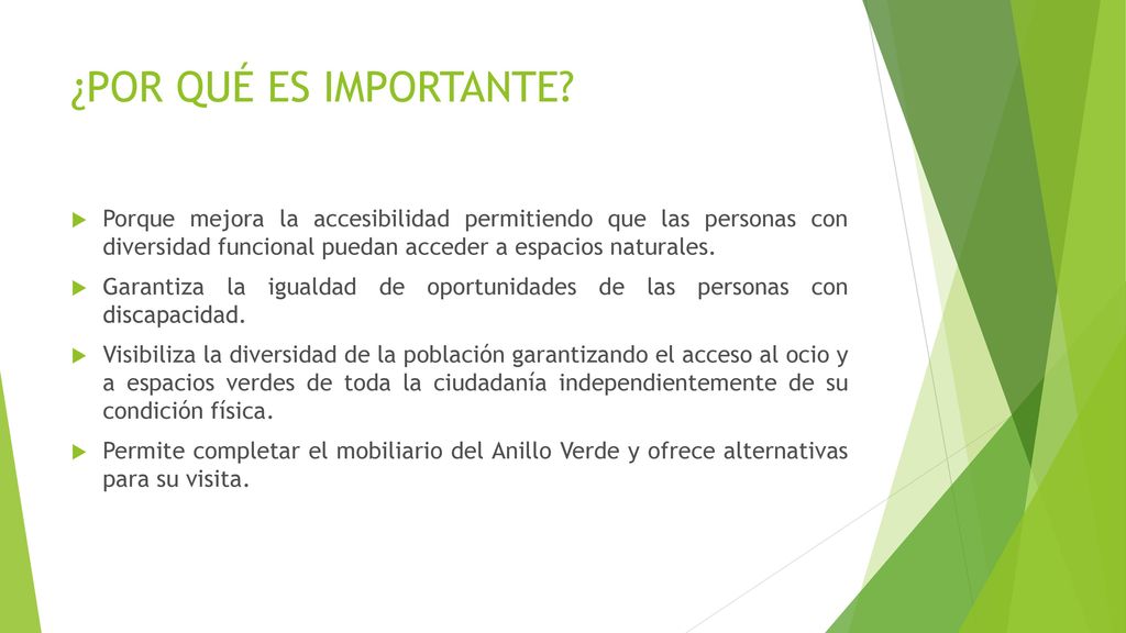 ¿POR QUÉ ES IMPORTANTE Porque mejora la accesibilidad permitiendo que las personas con diversidad funcional puedan acceder a espacios naturales.