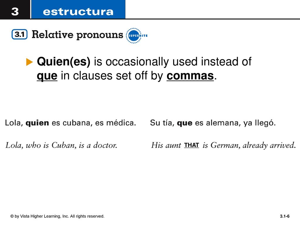 Quien(es) is occasionally used instead of que in clauses set off by commas.