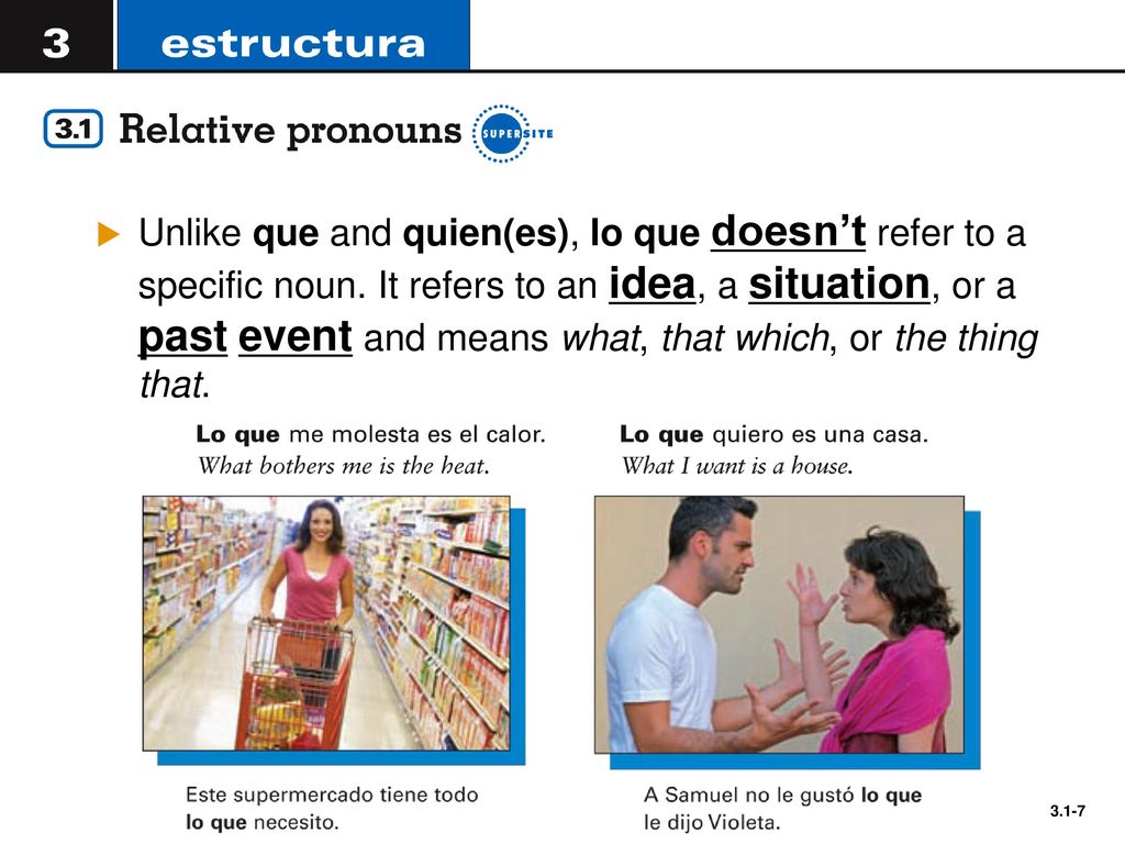 Unlike que and quien(es), lo que doesn’t refer to a specific noun