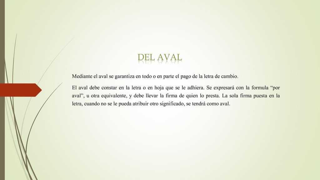 Del aval Mediante el aval se garantiza en todo o en parte el pago de la letra de cambio.