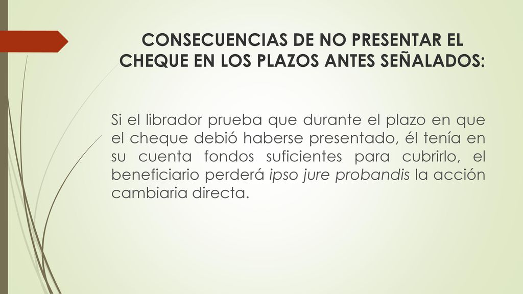 CONSECUENCIAS DE NO PRESENTAR EL CHEQUE EN LOS PLAZOS ANTES SEÑALADOS: