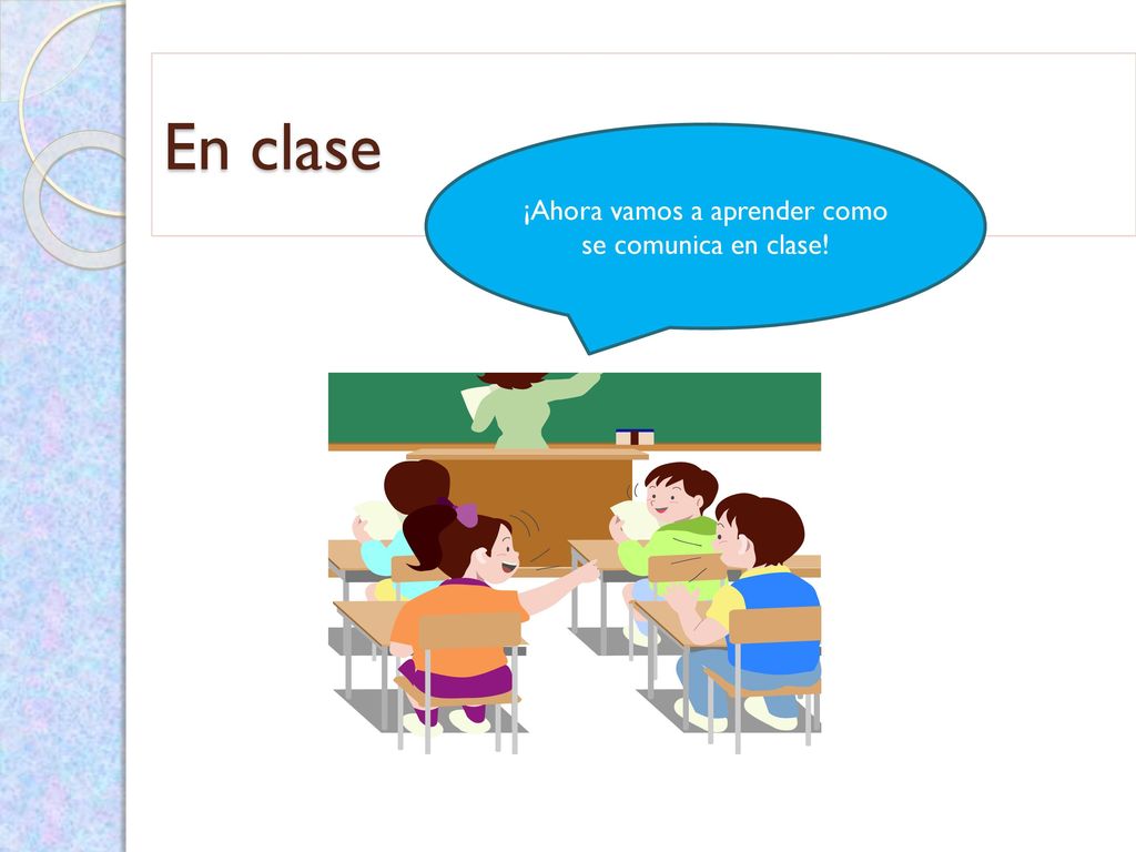 ¡Ahora vamos a aprender como se comunica en clase!