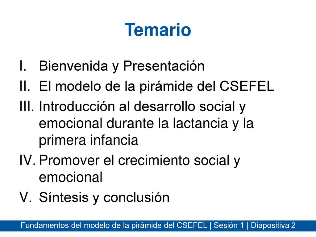 Temario Bienvenida y Presentación El modelo de la pirámide del CSEFEL
