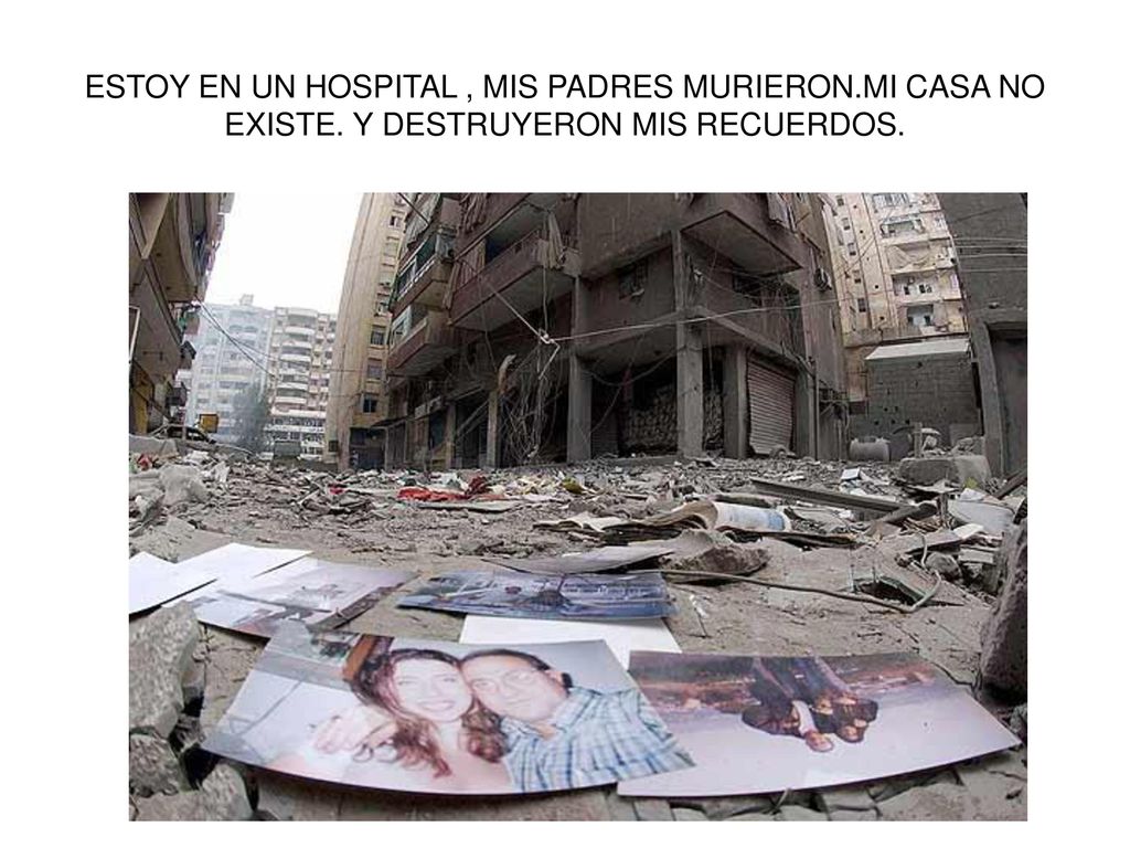 ESTOY EN UN HOSPITAL , MIS PADRES MURIERON. MI CASA NO EXISTE