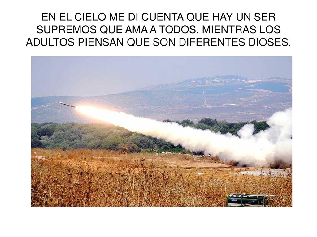 EN EL CIELO ME DI CUENTA QUE HAY UN SER SUPREMOS QUE AMA A TODOS