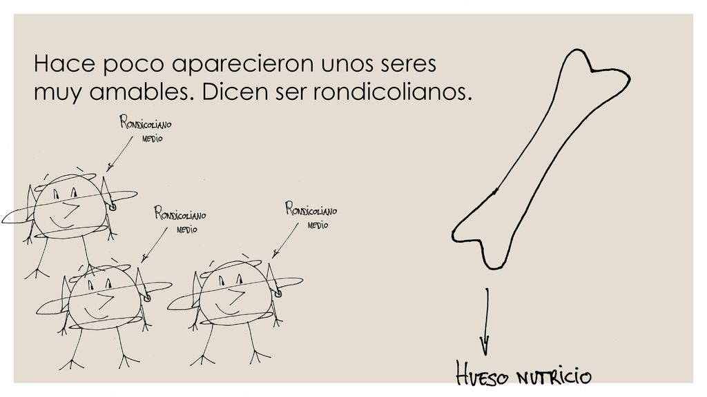 Hace poco aparecieron unos seres muy amables. Dicen ser rondicolianos.