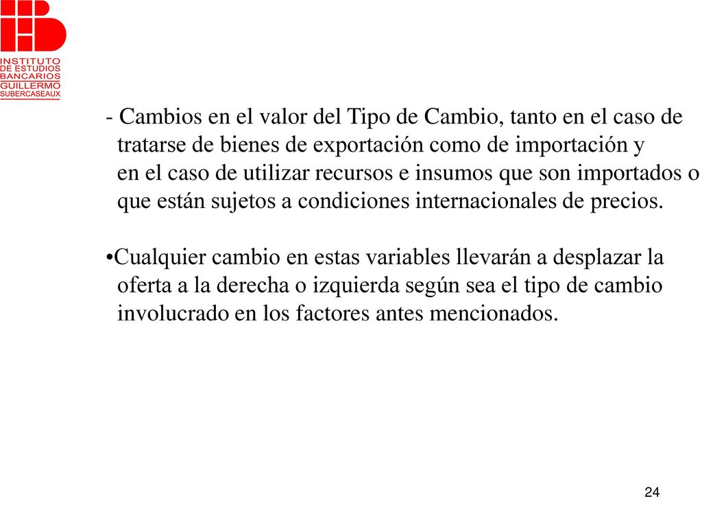Cambios en el valor del Tipo de Cambio, tanto en el caso de