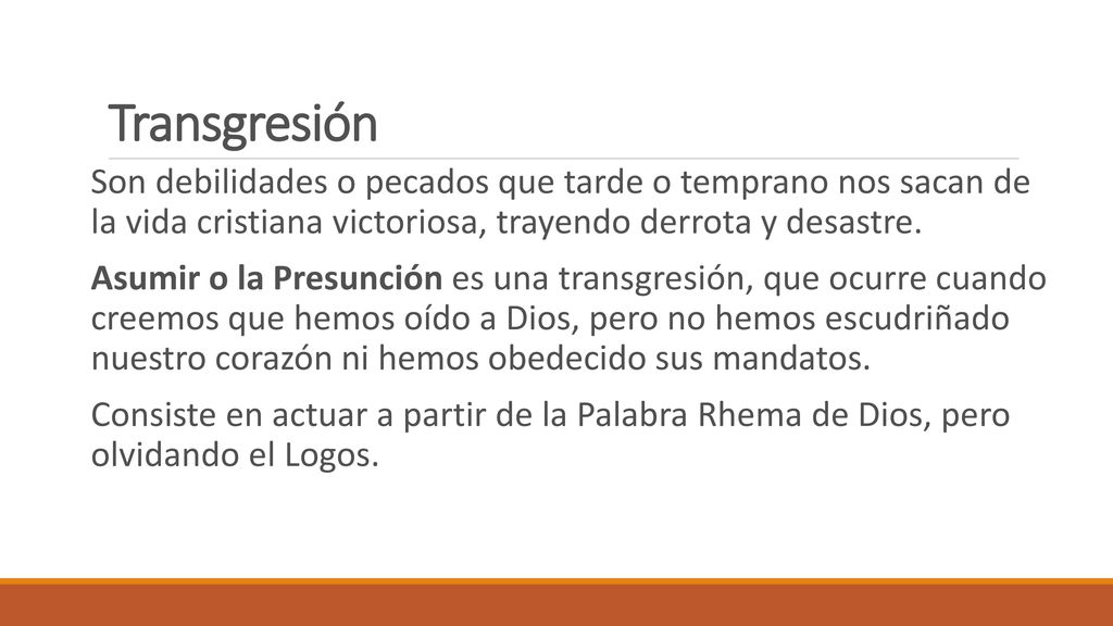 Transgresión Son debilidades o pecados que tarde o temprano nos sacan de la vida cristiana victoriosa, trayendo derrota y desastre.