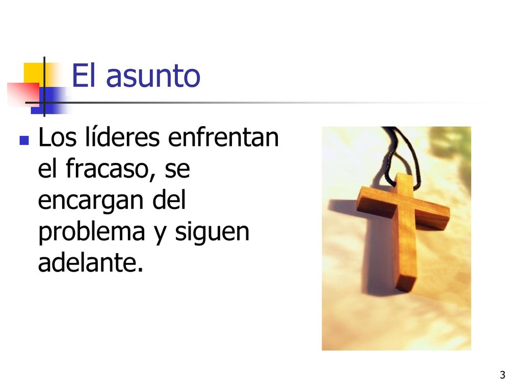El asunto Los líderes enfrentan el fracaso, se encargan del problema y siguen adelante.