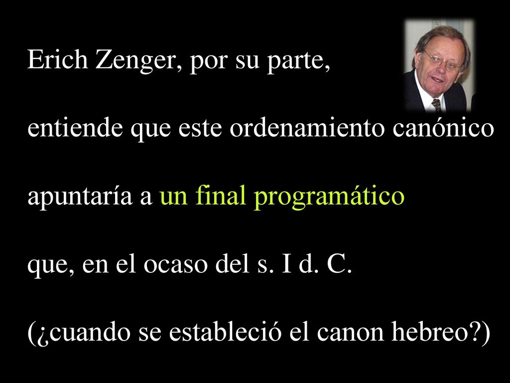 Erich Zenger, por su parte, entiende que este ordenamiento canónico