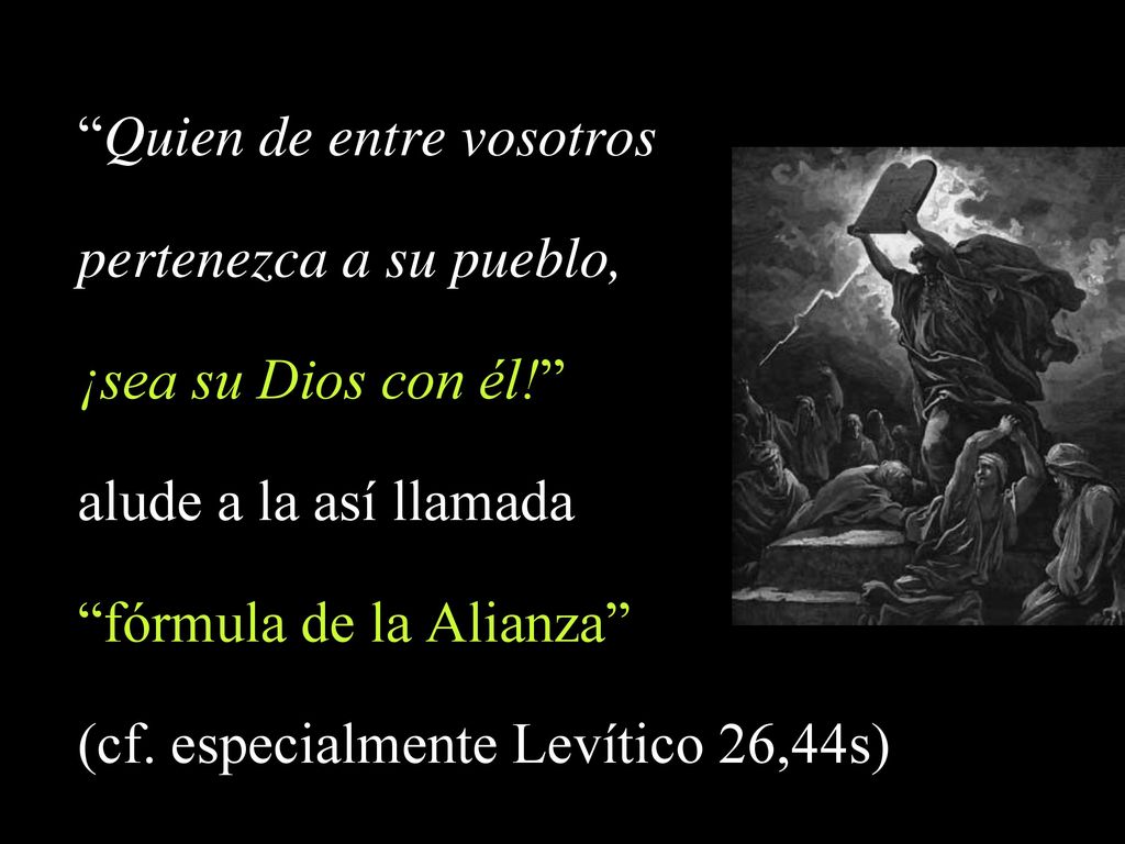 Quien de entre vosotros pertenezca a su pueblo, ¡sea su Dios con él!