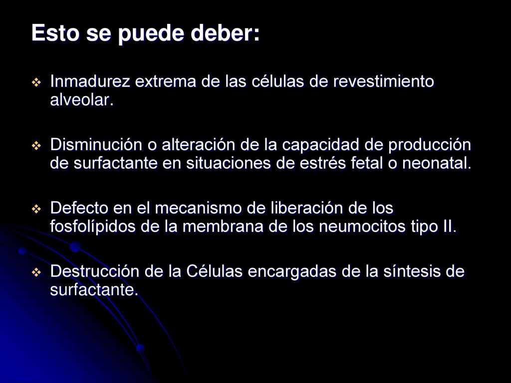Esto se puede deber: Inmadurez extrema de las células de revestimiento alveolar.